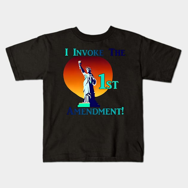 I Invoke the 1st Amendment! Kids T-Shirt by Captain Peter Designs